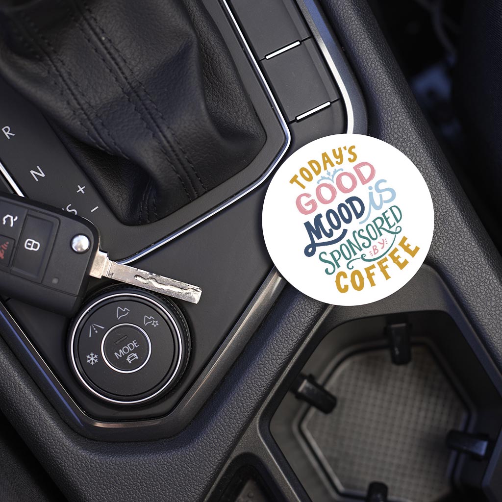 Car Coaster-Today's Good Mood Sponsored By Coffee -5