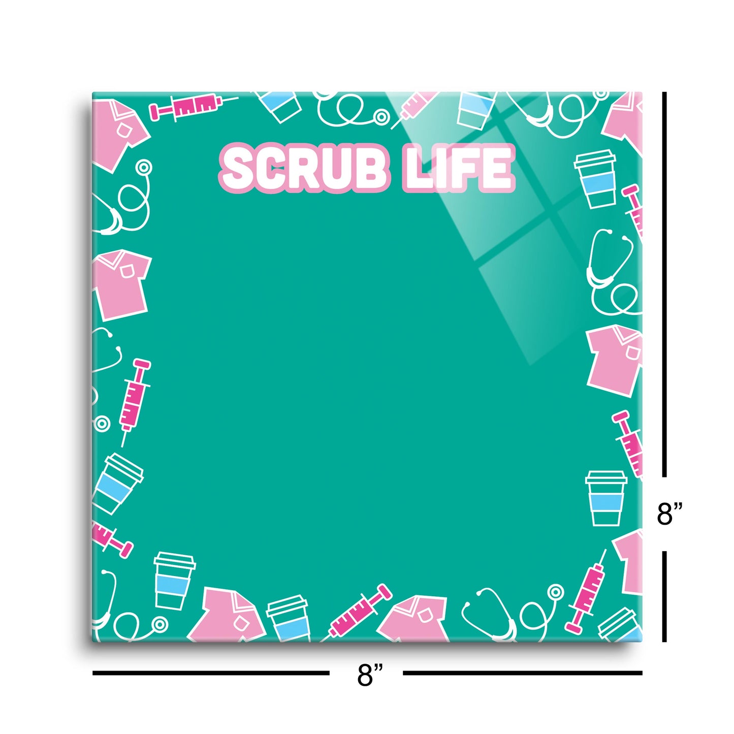 8x8 Glass Dry Erase-Scrub Life