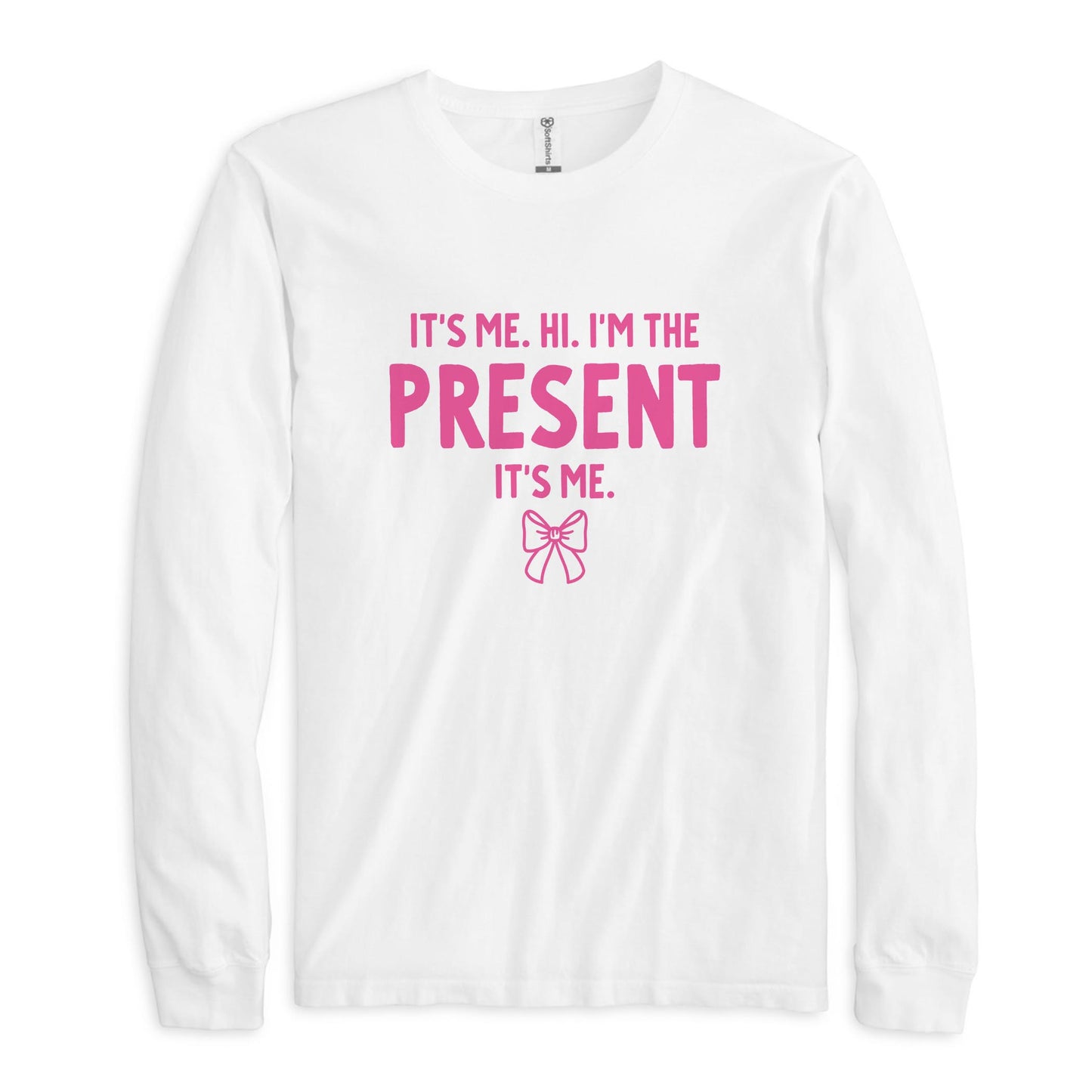 Long Sleeve T-Shirt White-It's Me. Hi. I'm The Present. It's Me.
