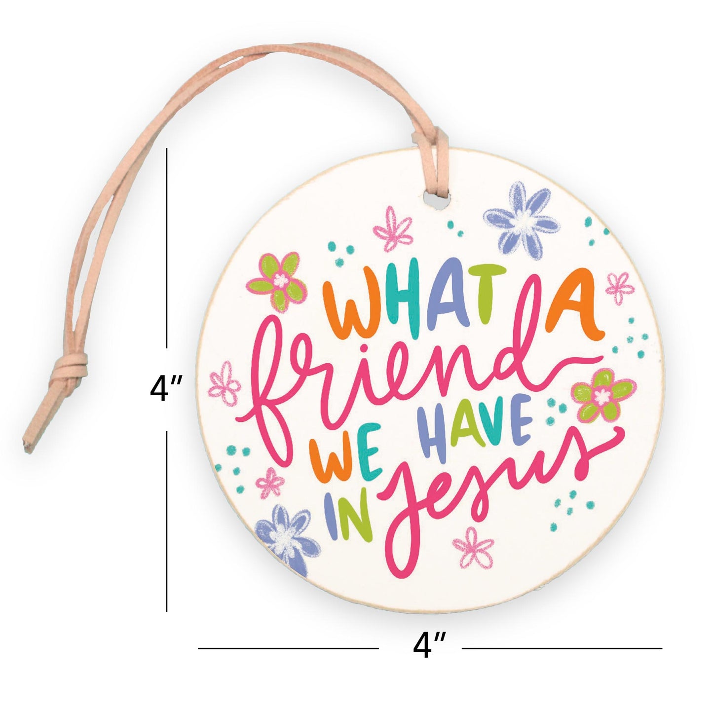 4" Round Ornament-What A Friend We Have In Jesus -7