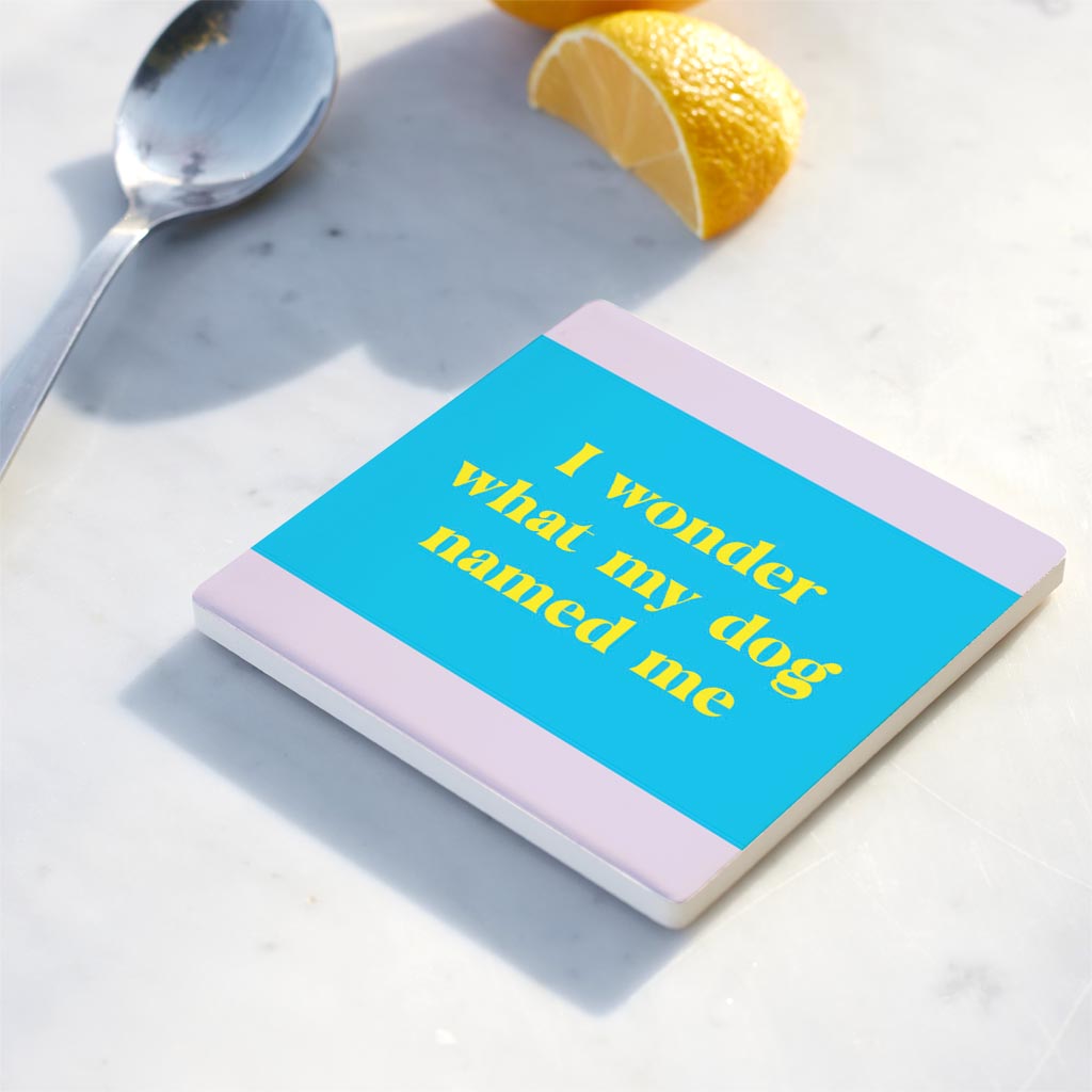 Ceramic Square Coaster-Bright Humor What My Dog Named Me -4