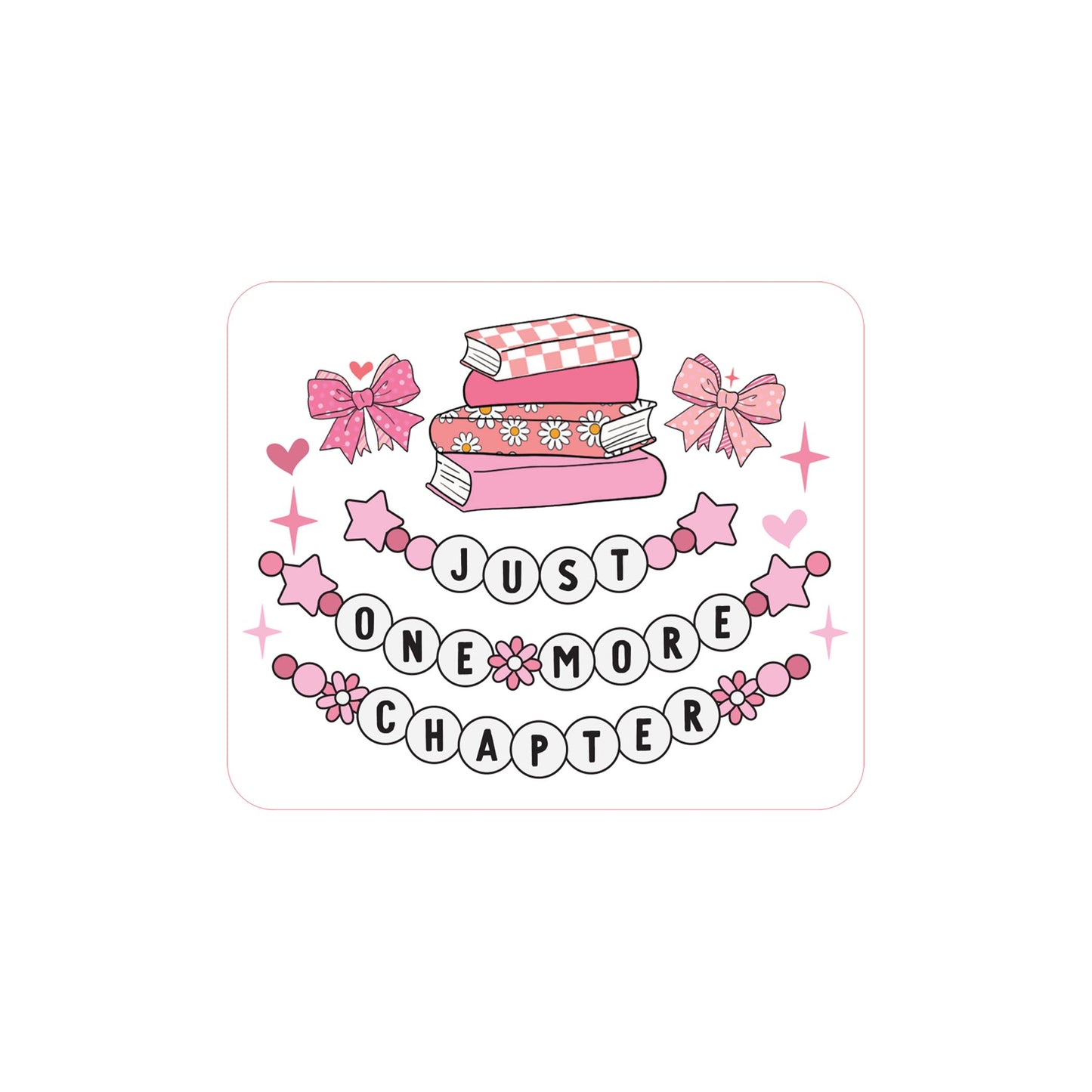 Vinyl Sticker-Just One More Chapter -3