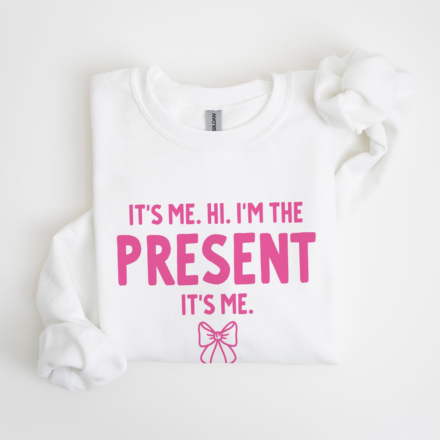 Gildan Sweatshirt White-It's Me. Hi. I'm The Present. It's Me.