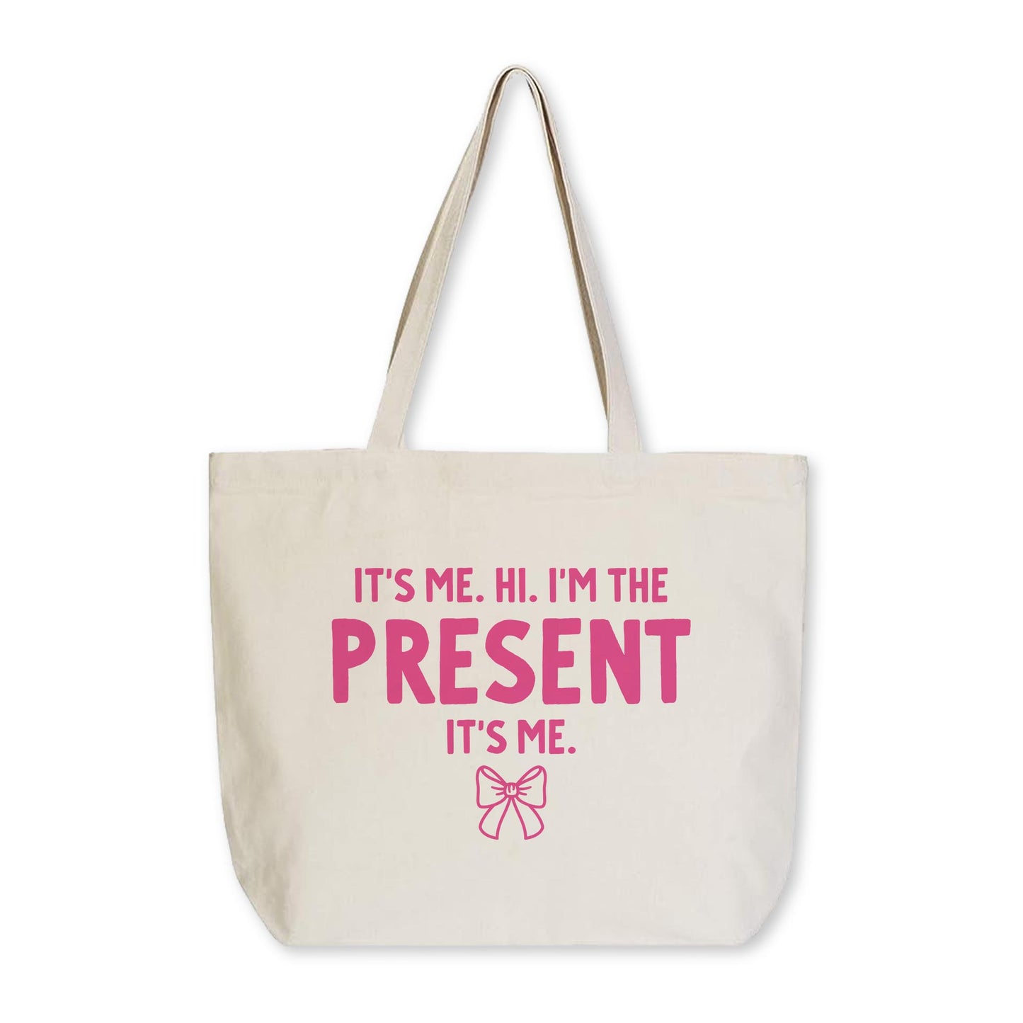 Tote Bag Natural Canvas-It's Me. Hi. I'm The Present. It's Me.