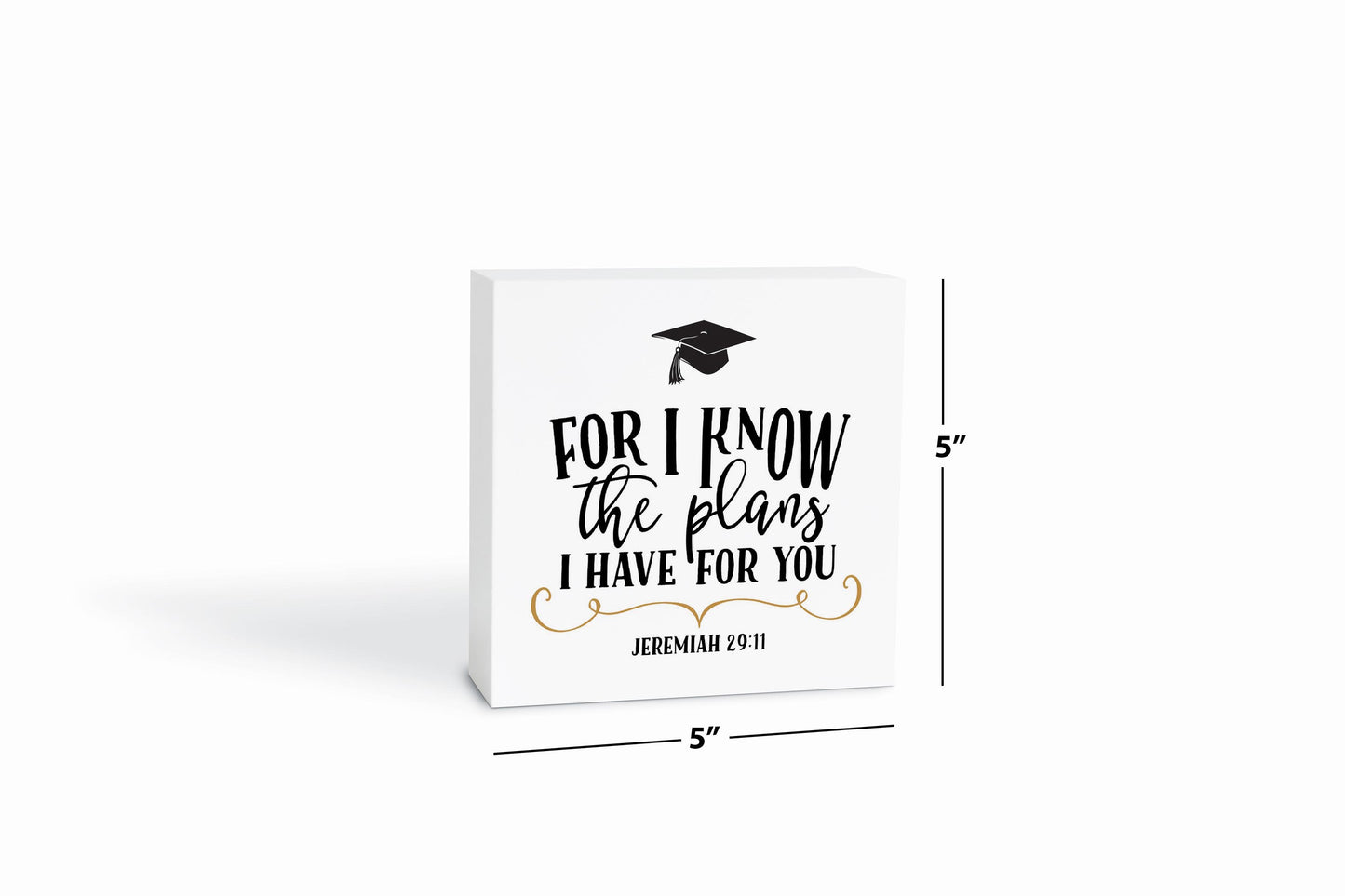 5x5 Wood Block-For I Know The Plans Gradutation Cap -6