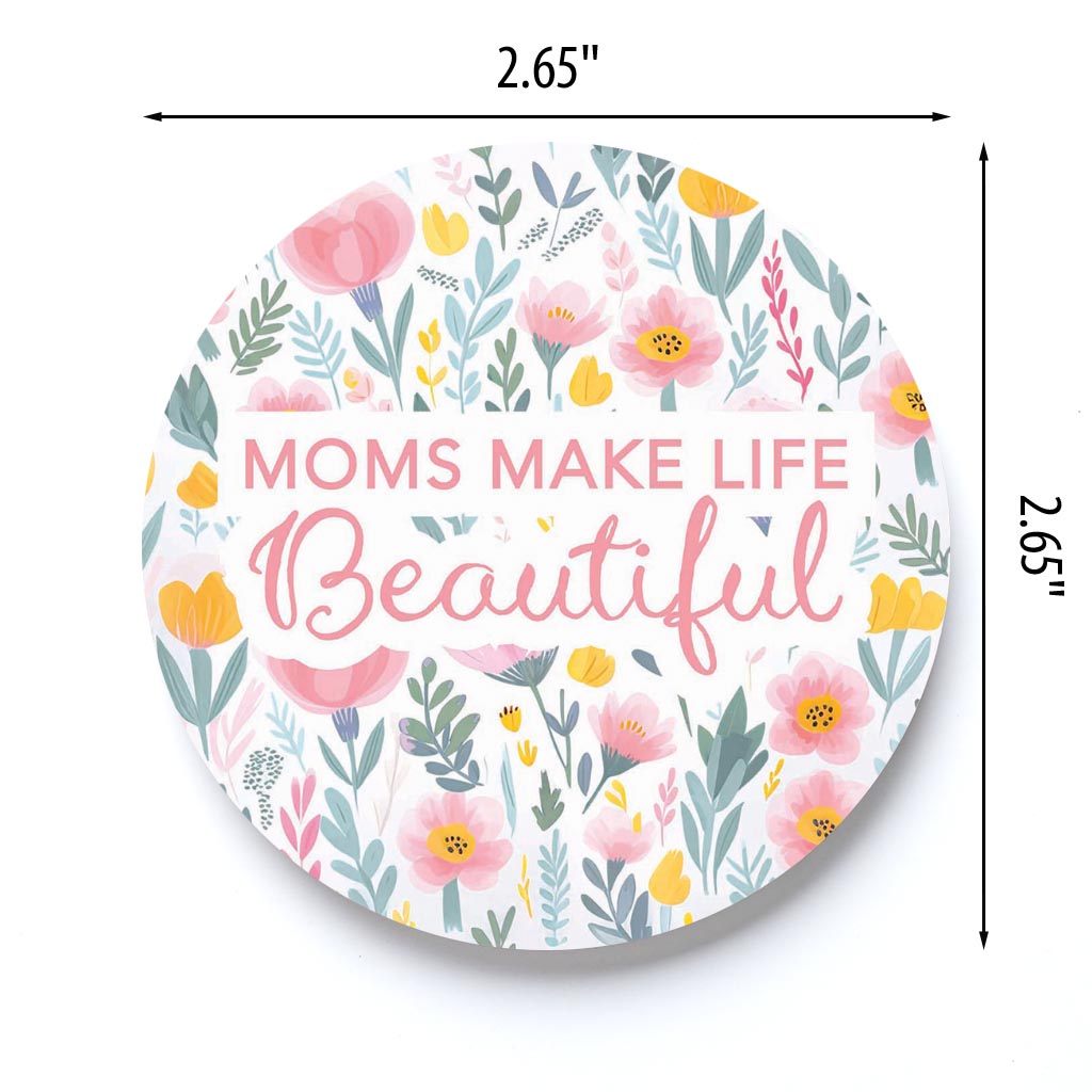 Mother's Day Moms Make Life Beautiful | 2.65x2.65