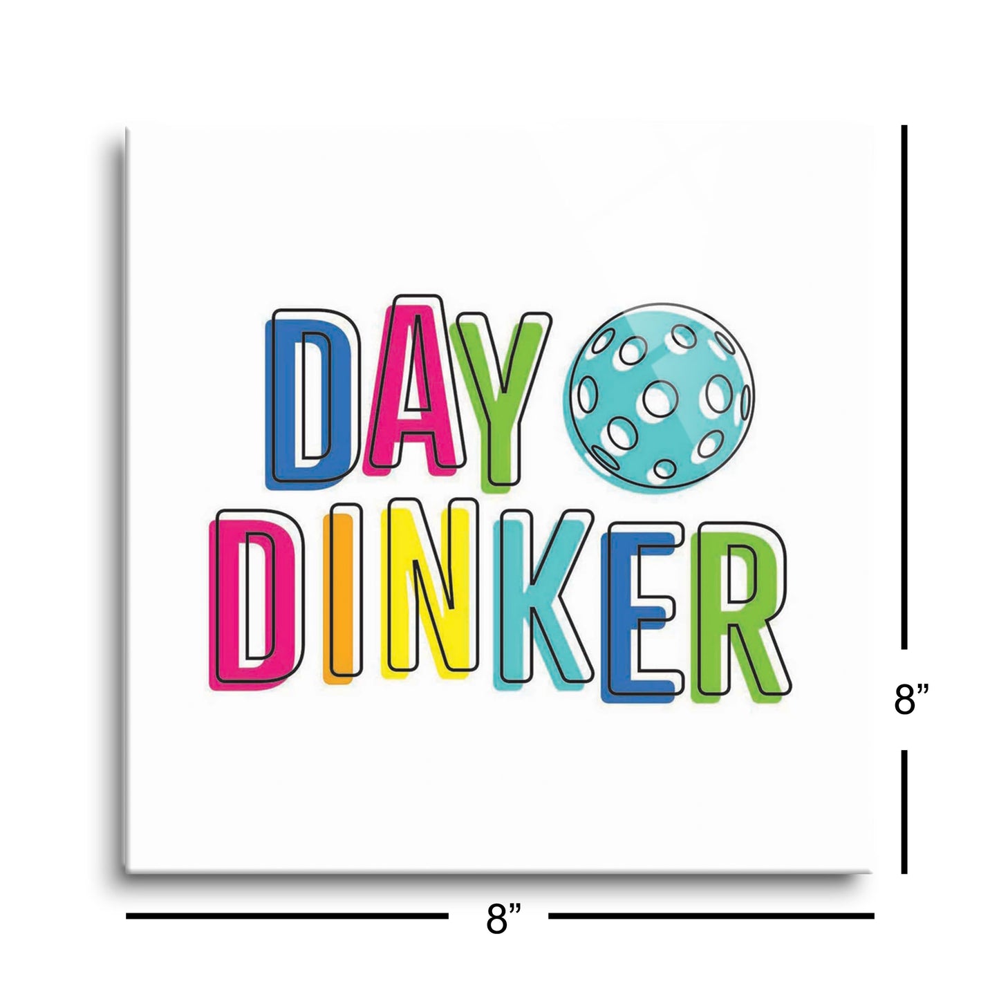 Neon Pickleball Day Dinker White | 8x8