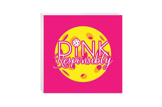 Neon Pickleball Dink Responsibly Pink | 10x10