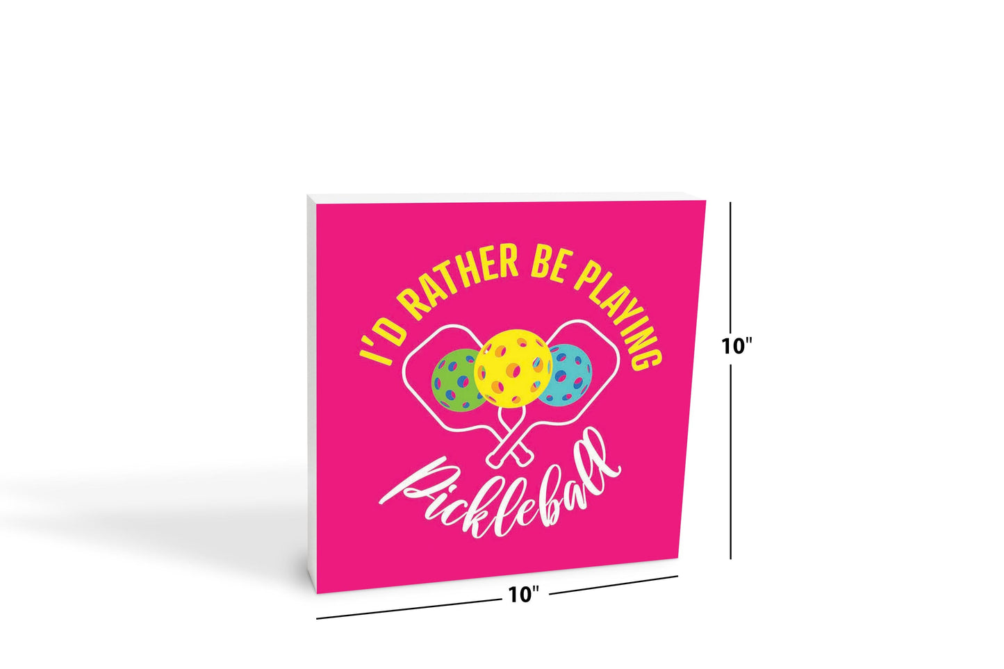 Neon Pickleball I'd Rather Be Playing Pickleball | 10x10