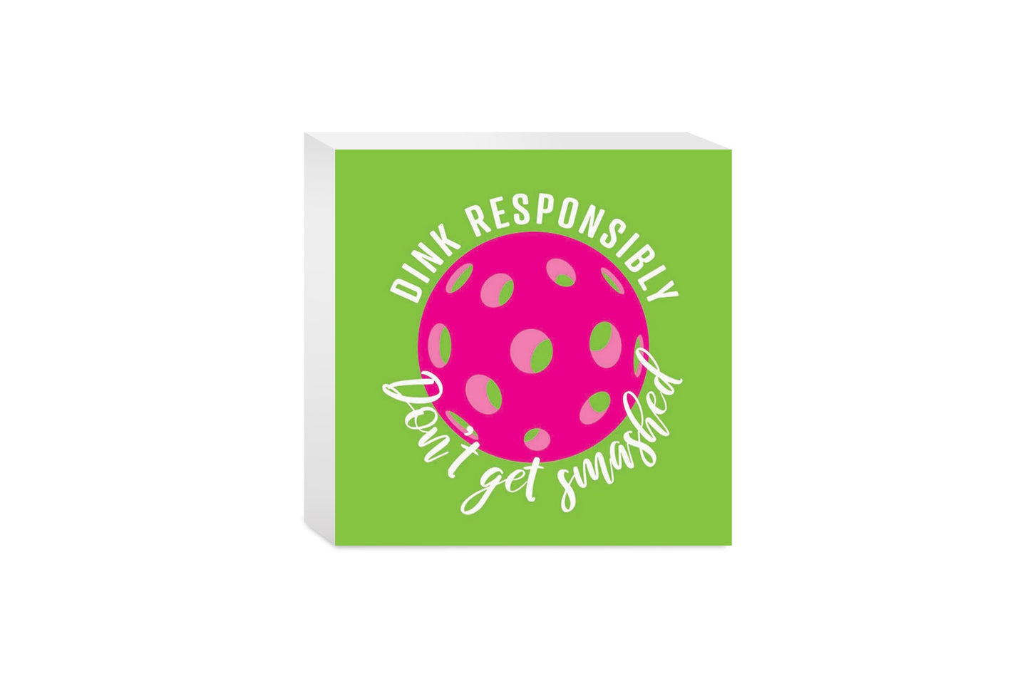 Neon Pickleball Dink Responsibly Green | 5x5