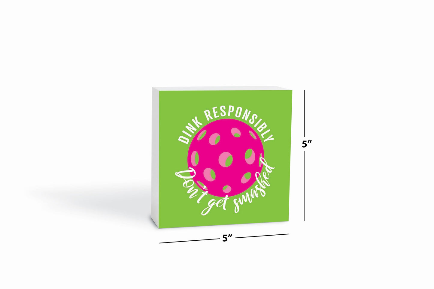 Neon Pickleball Dink Responsibly Green | 5x5