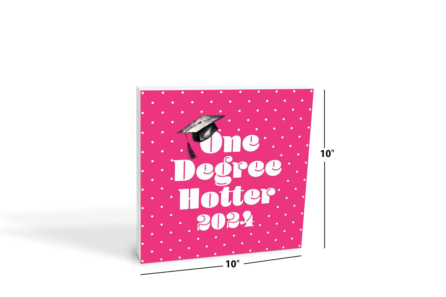 Graduation 2024 One Degree Hotter Pink Polka Dot | 10x10