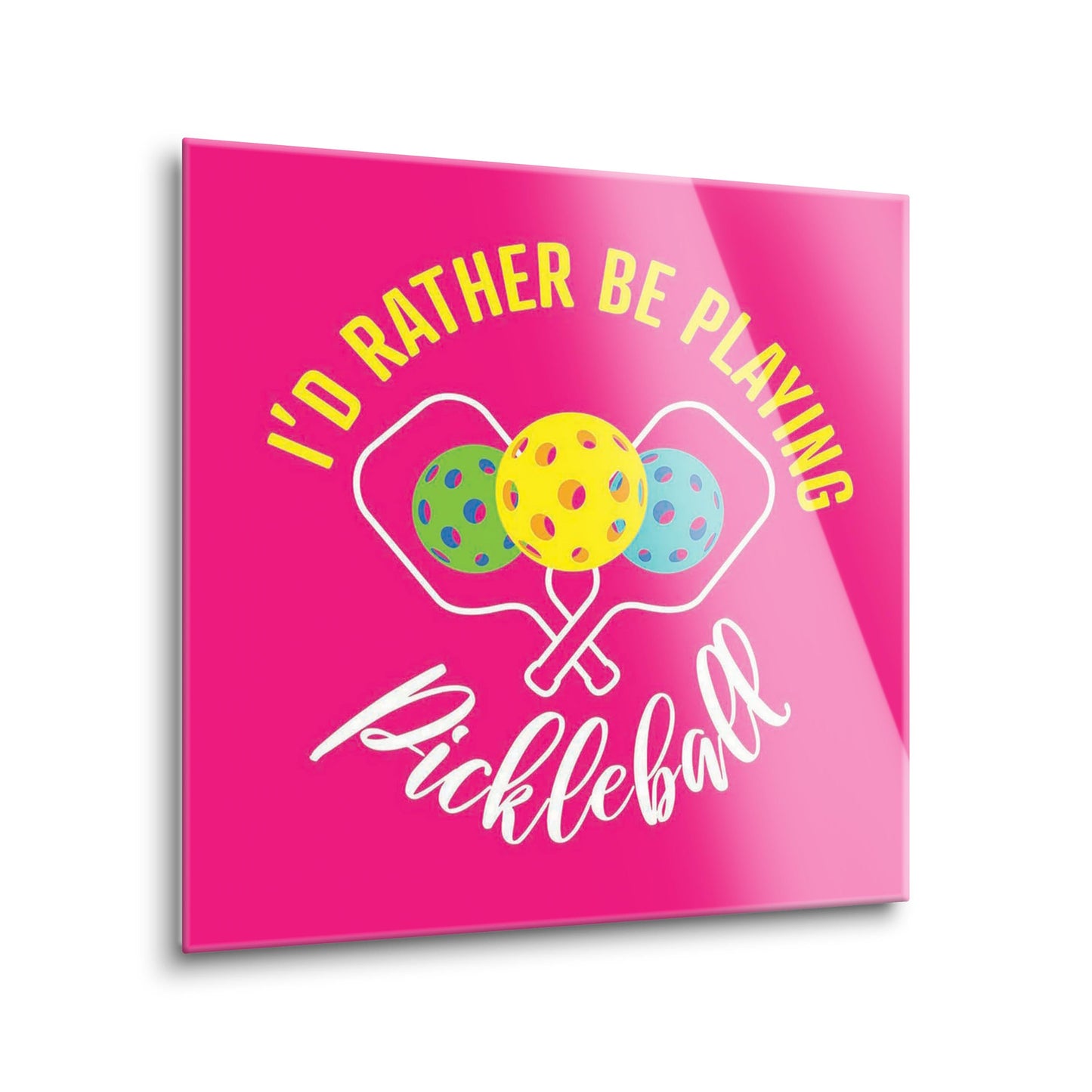 Neon Pickleball I'd Rather Be Playing Pickleball | 8x8