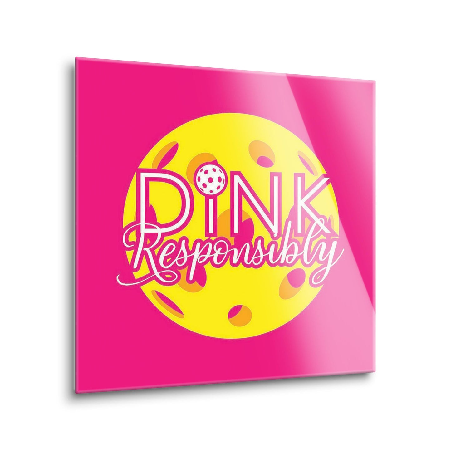 Neon Pickleball Dink Responsibly Pink | 8x8