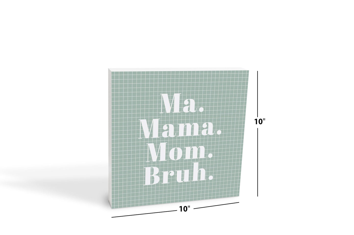 Mother's Day Ma Mama Mom Bruh | 10x10
