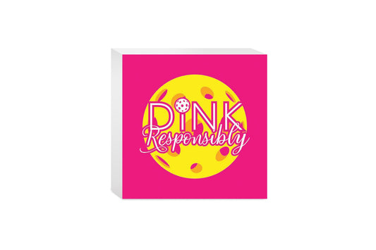 Neon Pickleball Dink Responsibly Pink | 5x5