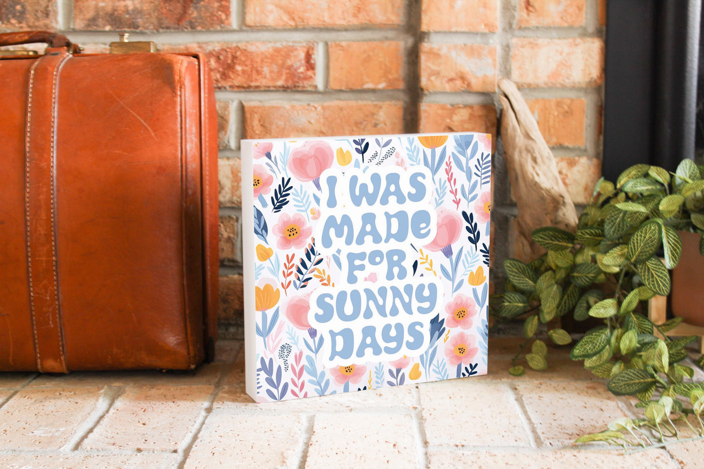 Spring Pastel I was Made For Sunny Days | 10x10
