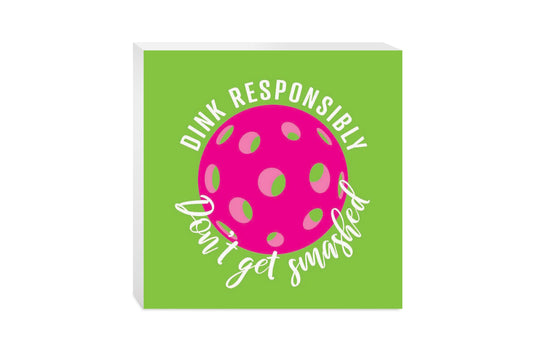 Neon Pickleball Dink Responsibly Green | 10x10