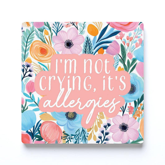 Spring Pastel I'm Not Crying, It's Allergies | 4x4