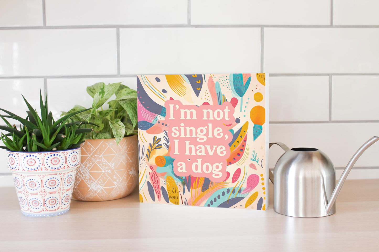 Valentine's Day I'm Not Single I Have A Dog | 10x10