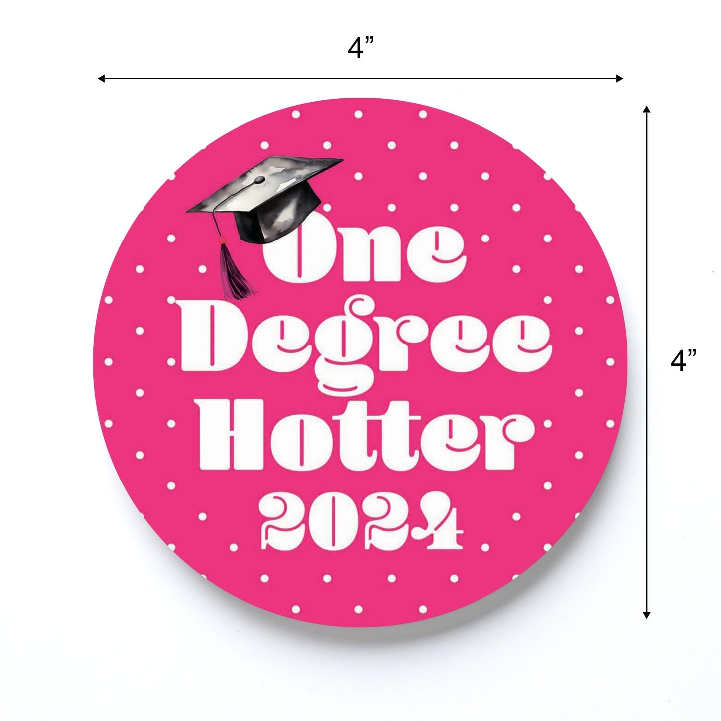 Graduation 2024 One Degree Hotter Pink Polka Dot | 4x4