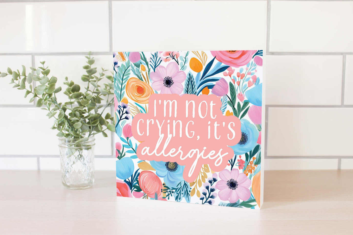 Spring Pastel I'm Not Crying, It's Allergies | 10x10