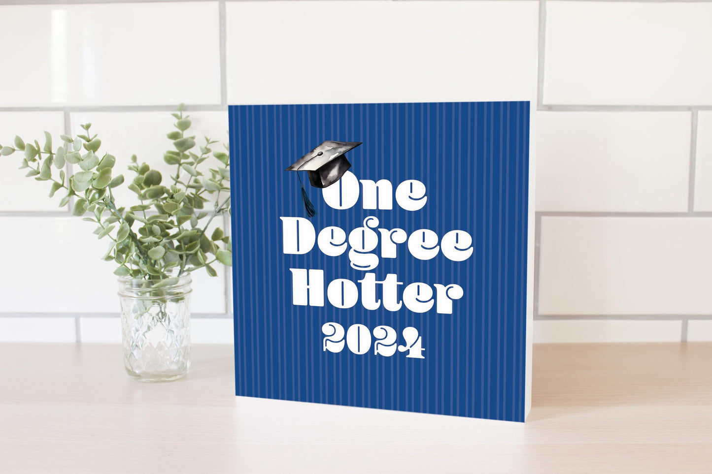 Graduation 2024 One Degree Hotter Blue Stripe | 10x10