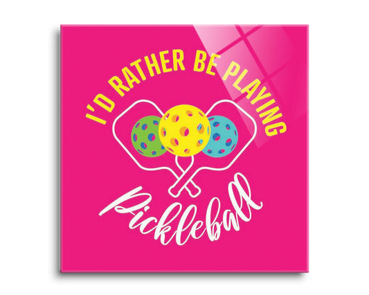 Neon Pickleball I'd Rather Be Playing Pickleball | 8x8
