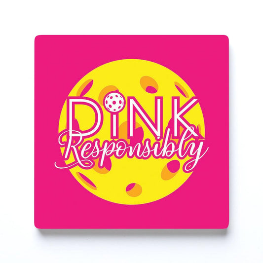 Neon Pickleball Dink Responsibly Pink | 4x4