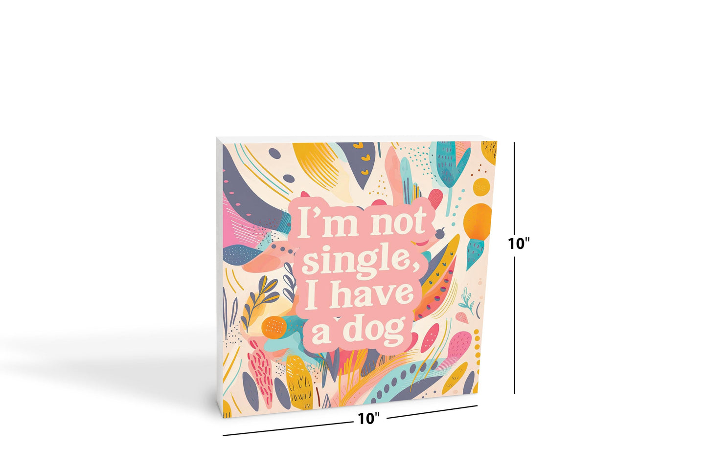 Valentine's Day I'm Not Single I Have A Dog | 10x10