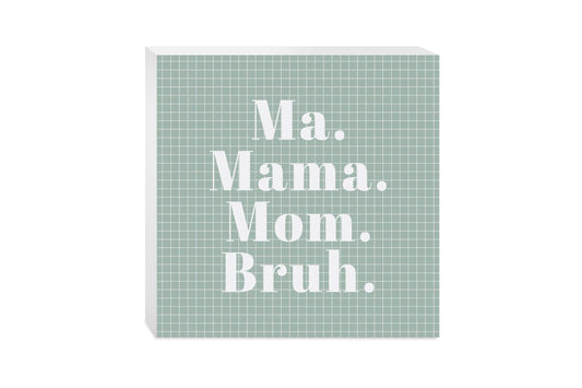 Mother's Day Ma Mama Mom Bruh | 10x10