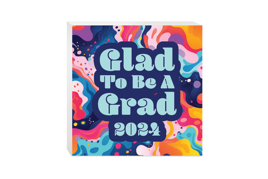 Graduation 2024 Glad To Be A Grad Abstract Fluid | 10x10