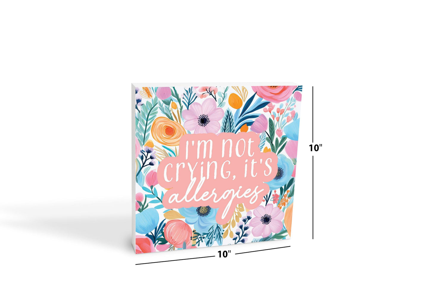 Spring Pastel I'm Not Crying, It's Allergies | 10x10