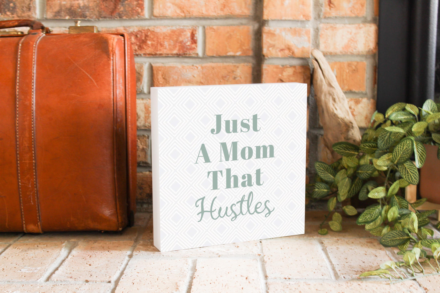 Mother's Day Just A Mom That Hustles | 10x10