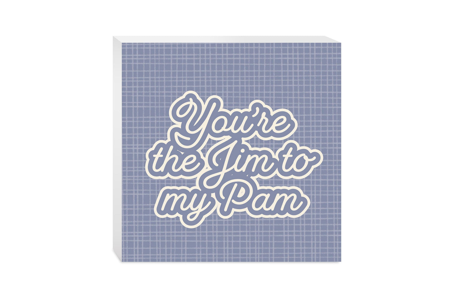 Valentine's Day You're The Jim To My Pam | 10x10