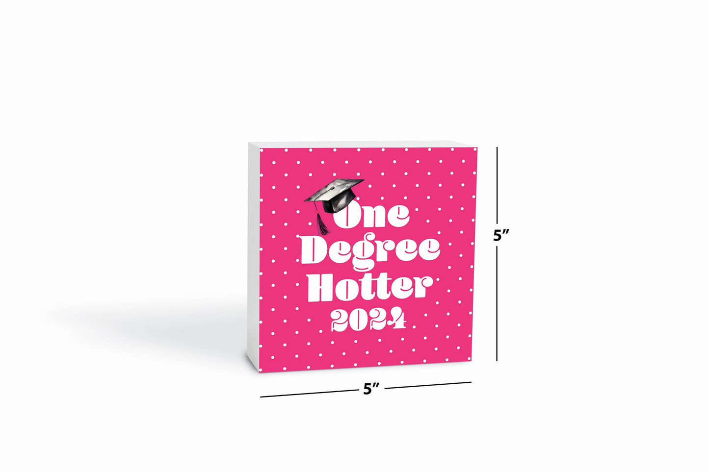 Graduation 2024 One Degree Hotter Pink Polka Dot | 5x5
