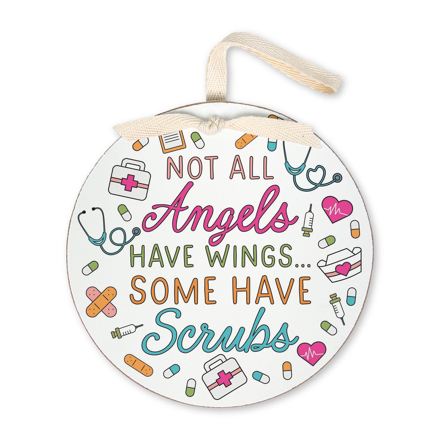 6" Round Ornament-Some Angels Have Scrubs