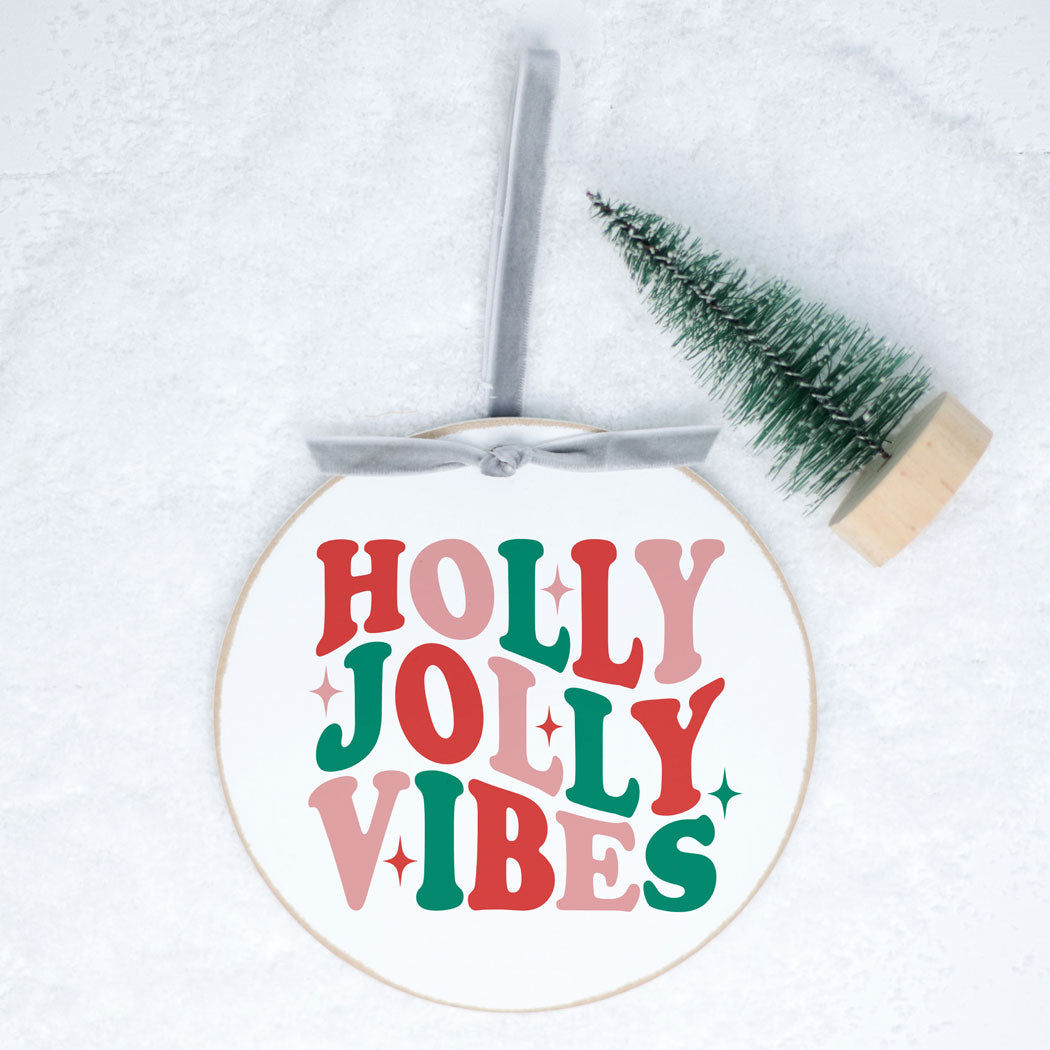 Large Wooden Ornament - Holly Jolly Vibes