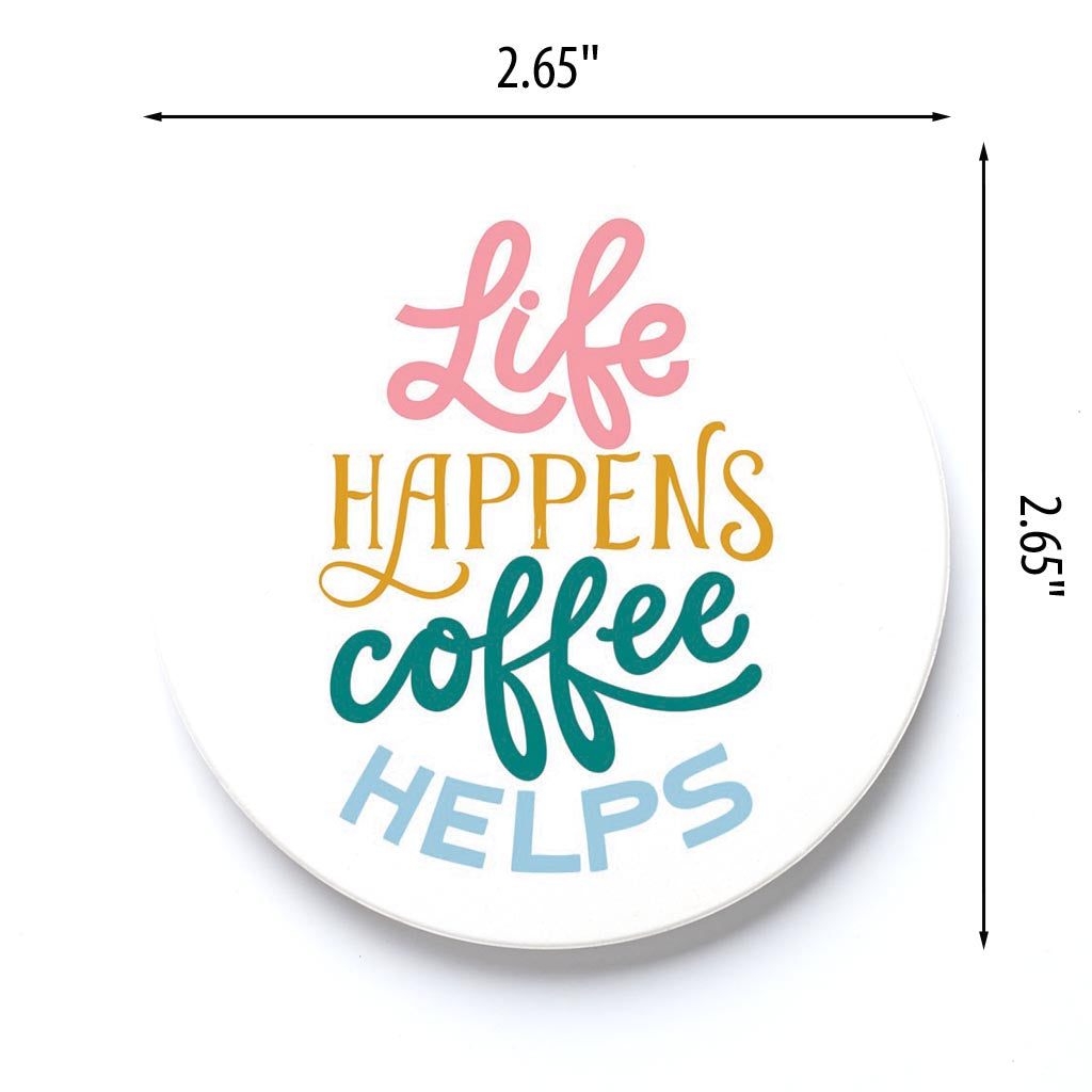 Car Coaster-Life Happens Coffee Helps -3