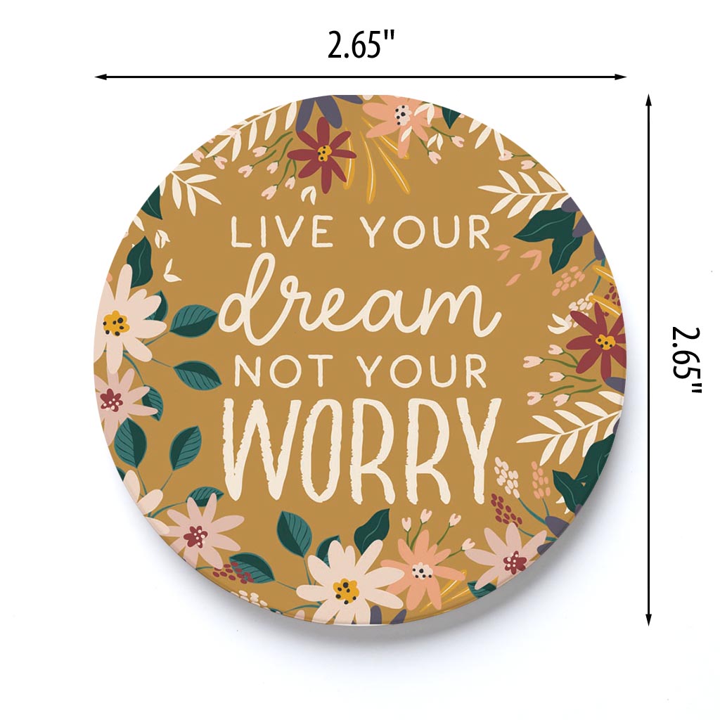 Car Coaster-Live Your Dream Not Your Worry -3