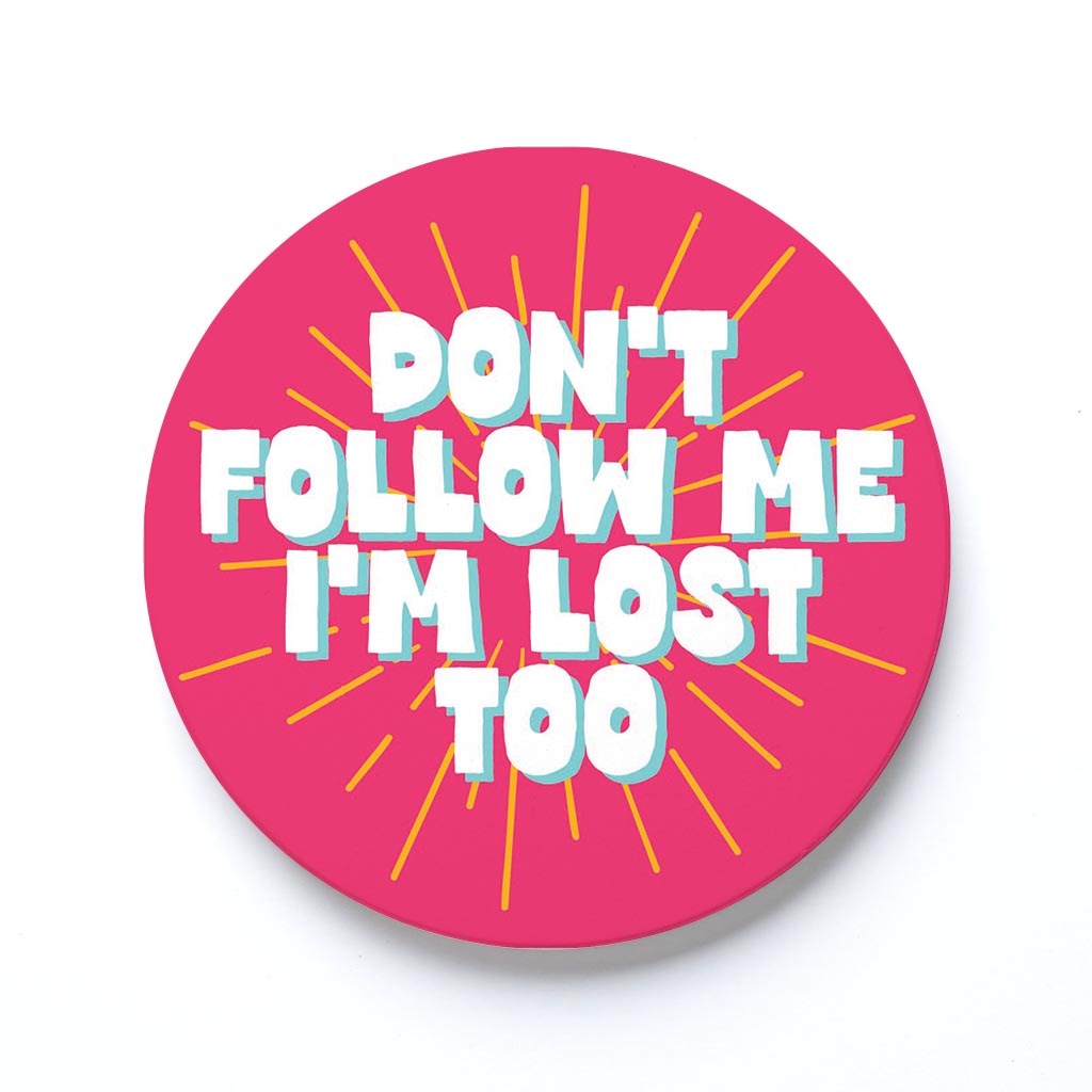 Ceramic Round Coaster-Don't Follow Me I'm Lost Too -0