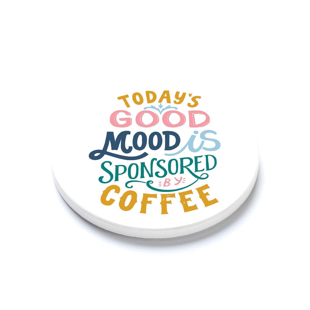 Ceramic Round Coaster-Today's Good Mood Sponsored By Coffee -1