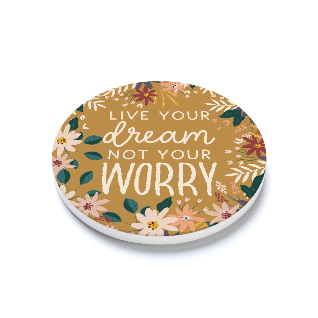 Ceramic Round Coaster-Live Your Dream Not Your Worry -1