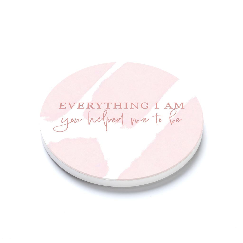 Ceramic Round Coaster-Everything I Am You Helped Me To Be -1