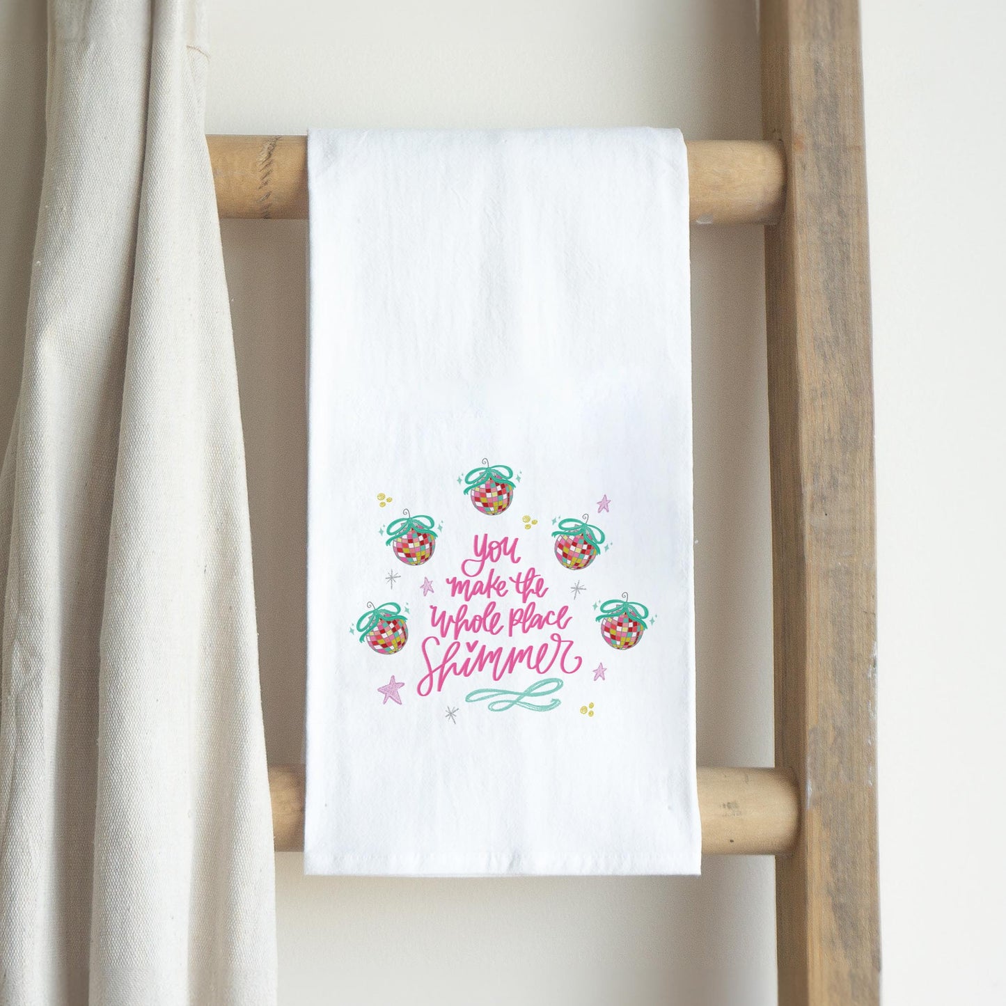 Cotton Tea Towel White-You Make The Whole Place Shimmer