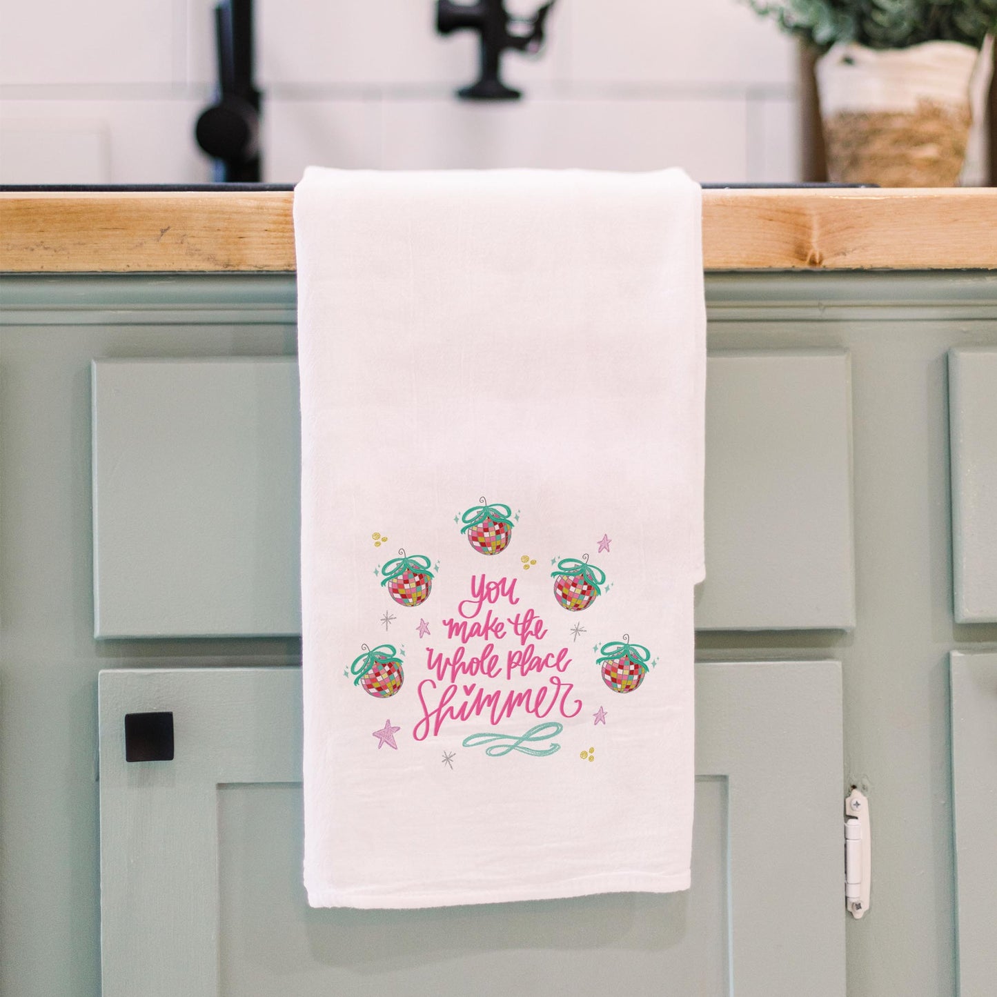 Cotton Tea Towel White-You Make The Whole Place Shimmer