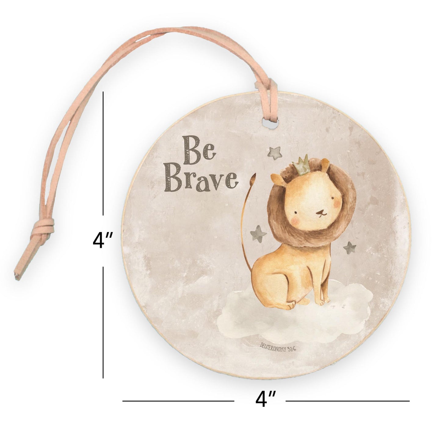 4" Round Ornament-Be Brave Lion Painted Background