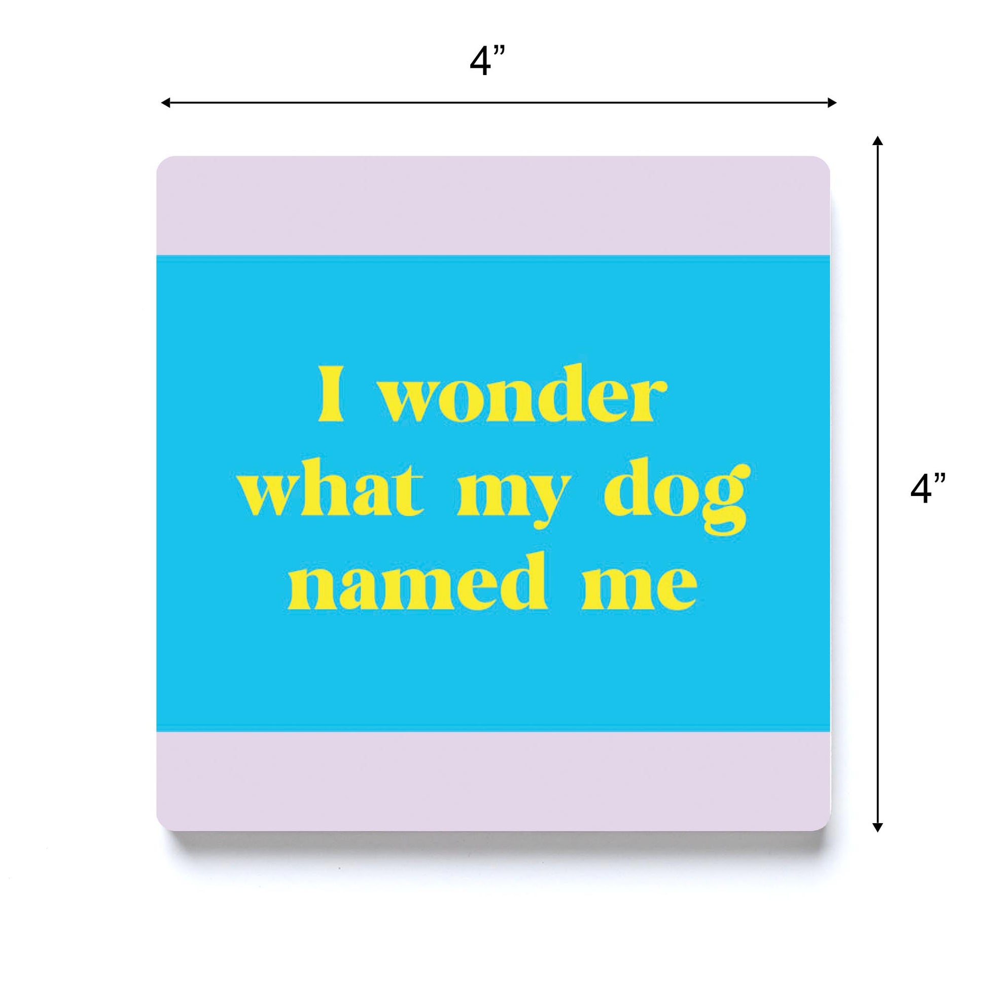 Ceramic Square Coaster-Bright Humor What My Dog Named Me -3