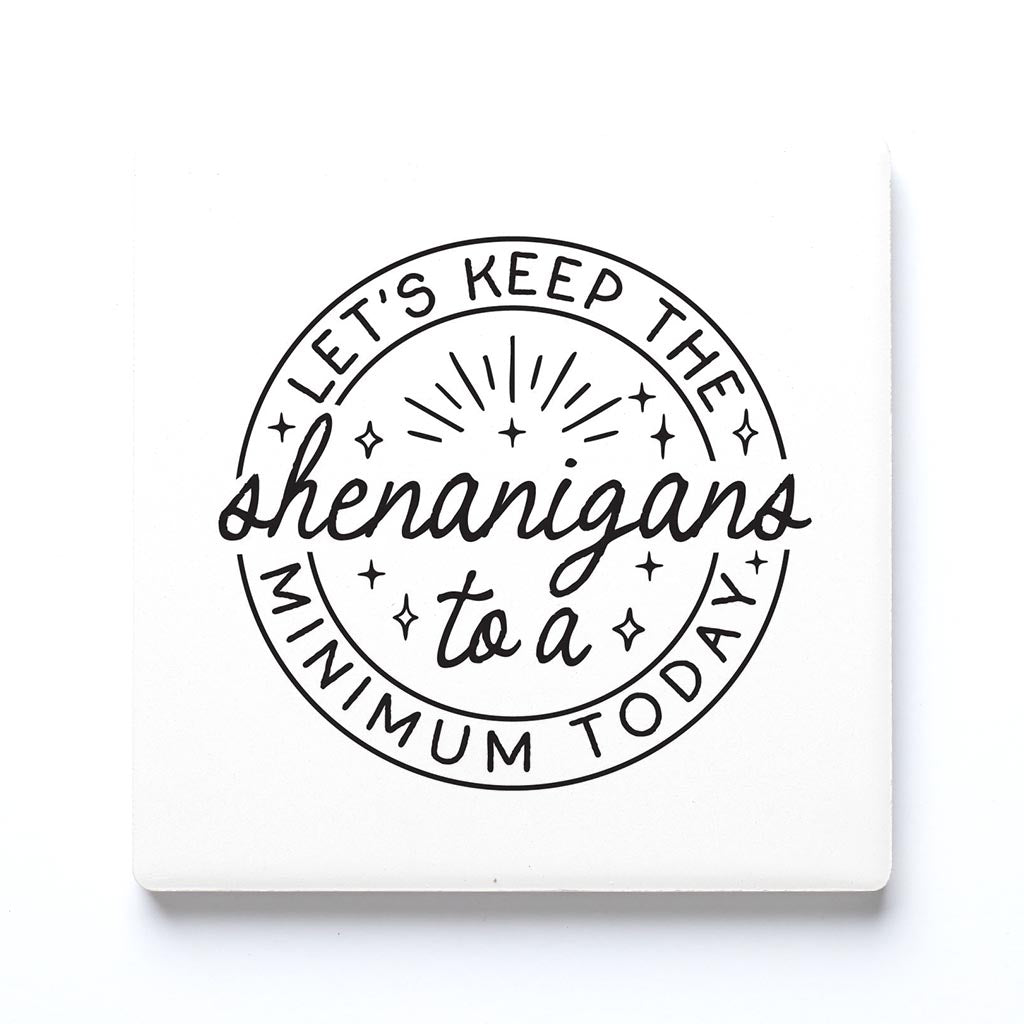 Ceramic Square Coaster-Keep The Shenanigans To A Minimum Today -0