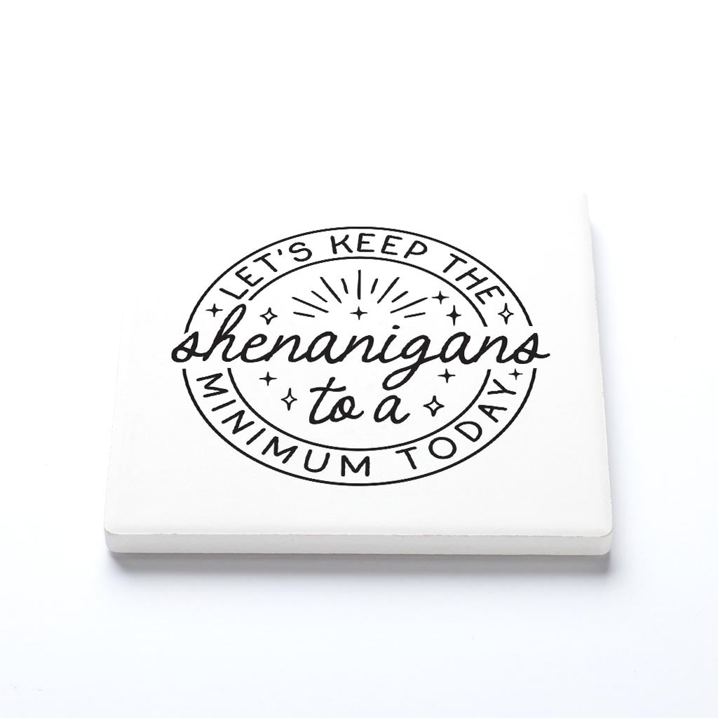 Ceramic Square Coaster-Keep The Shenanigans To A Minimum Today -1